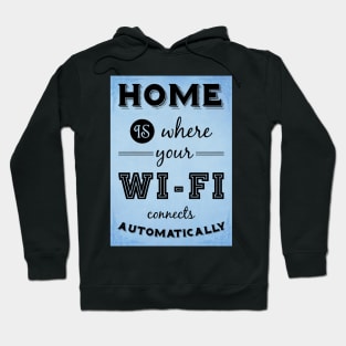 Home is where your WIFI connects automatically - Textart Typo Text Hoodie